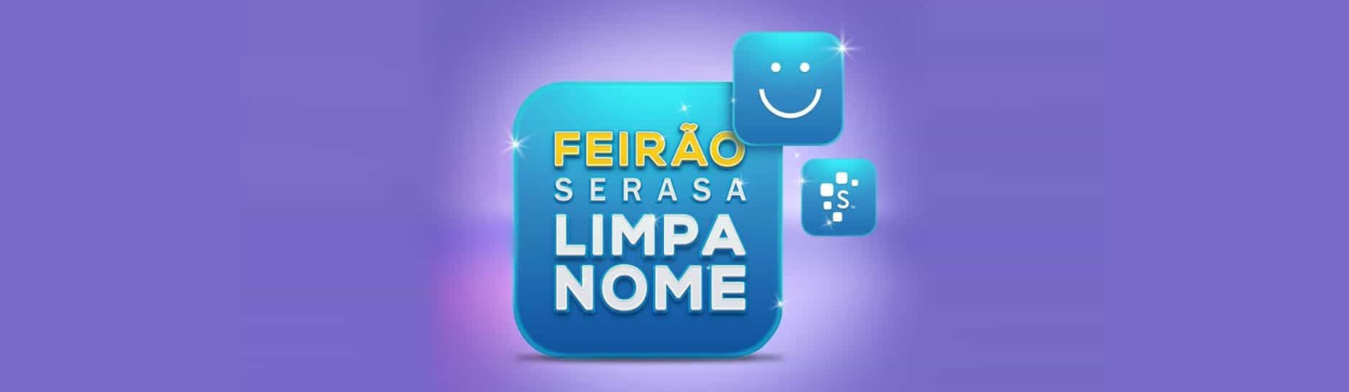 Feirão Limpa Nome (como usar a seu favor)